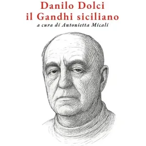 Danilo Dolci. Il Ghandi siciliano Economico