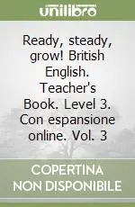 Ready, steady, grow! British English. Teacher‘s Book. Level 3. Con espansione online. Vol. 3 Promo Stagionale
