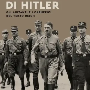 I complici di Hitler. Gli aiutanti e i carnefici del Terzo Reich Promozione