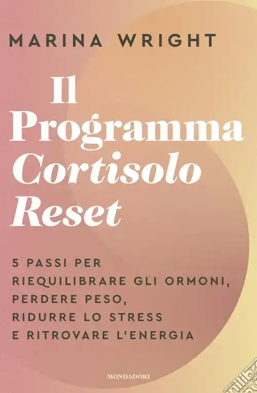 Il Programma Cortisolo Reset. 5 passi per riequilibrare gli ormoni, perdere peso, ridurre lo stress e ritrovare l‘energia Ordina Subito