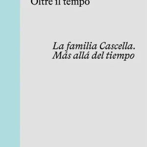Acquista Ora La famiglia Cascella. Oltre il tempo. Ediz. italiana, inglese e spagnola