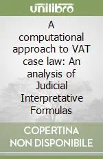 Ultimissimo Modello A computational approach to VAT case law An analysis of Judicial Interpretative Formulas