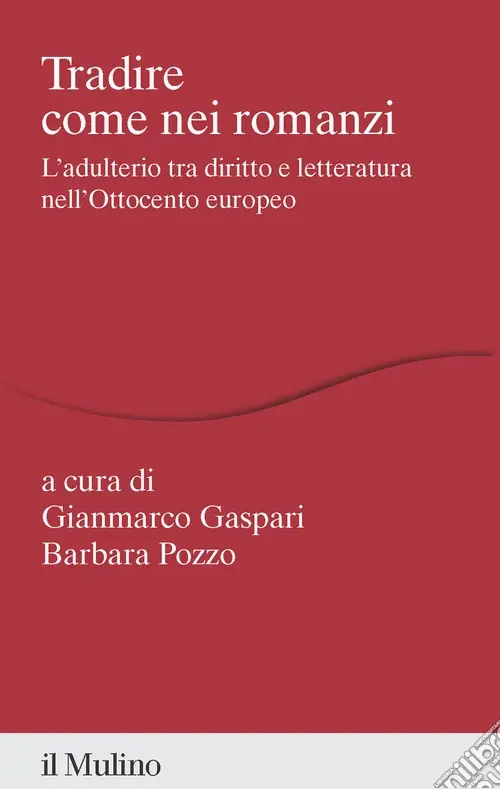 Tradire come nei romanzi. L‘adulterio tra diritto e letteratura nell‘Ottocento europeo Prezzo Basso