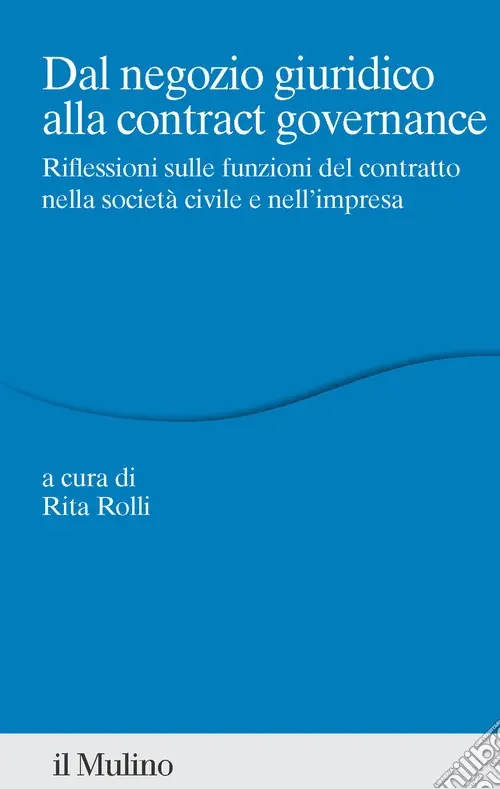 Dal negozio giuridico alla contract governance. Riflessioni sulle funzioni del contratto nella società civile e nell‘impresa Quantità Limitata