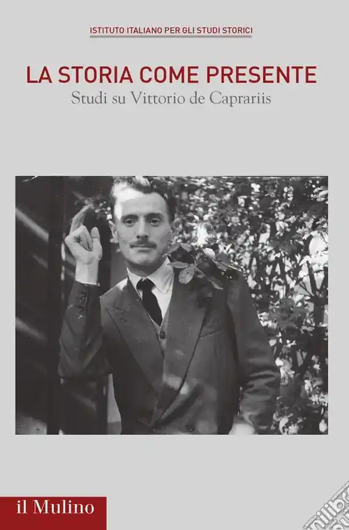 La storia come presente. Studi su Vittorio De Caprariis Nuovo Arrivo