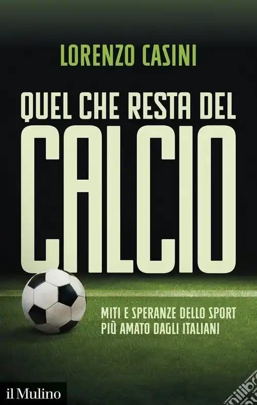 Soddisfatti O Rimborsati Quel che resta del calcio. Miti e speranze dello sport più amato dagli italiani