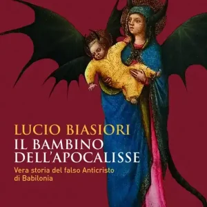 Compra Adesso Il bambino dell‘apocalisse. Vera storia del falso Anticristo di Babilonia. Falsi e impostori