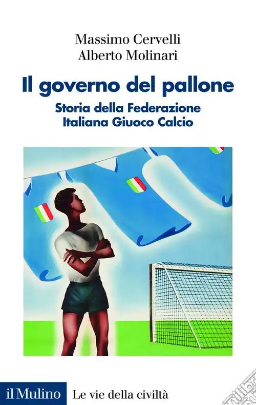 Super Prezzo Il governo del pallone. Storia della Federazione Italiana Giuoco Calcio