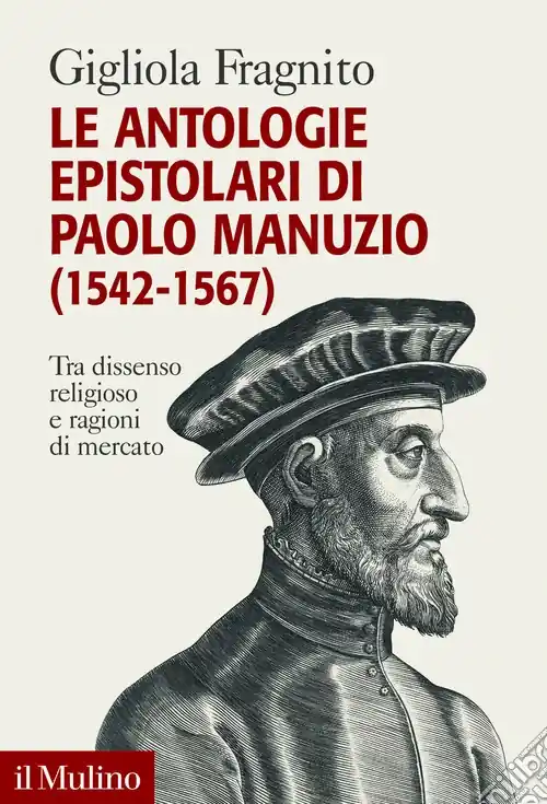 Le antologie epistolari di Paolo Manuzio (1542-1567). Tra dissenso religioso e ragioni di mercato Promozione Esclusiva