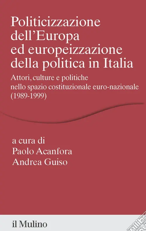 Politicizzazione dell‘Europa ed europeizzazione della politica in Italia. Attori, culture e politiche nello spazio pubblico euro-nazionale (1989-1999) Spedizione Espresso