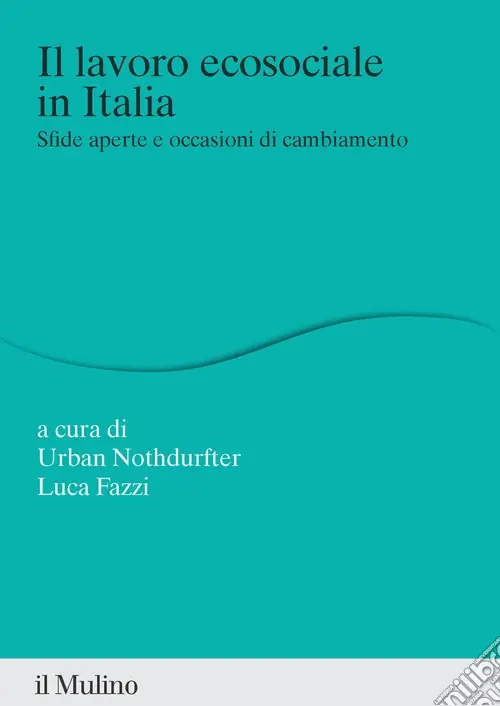Il lavoro ecosociale in Italia. Sfide aperte e occasioni di cambiamento Di Tendenza