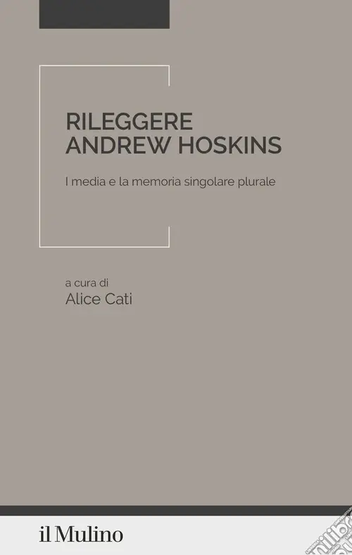 Bestseller Rileggere Andrew Hoskins. I media e la memoria singolare plurale