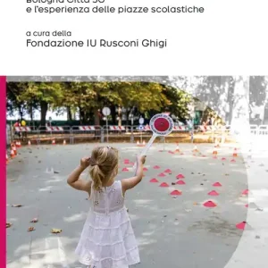 Condividere lo spazio pubblico. Bologna Città 30 e l‘esperienza delle piazze scolastiche Sconto