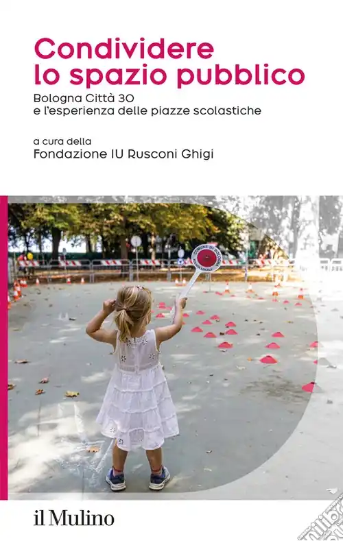 Condividere lo spazio pubblico. Bologna Città 30 e l‘esperienza delle piazze scolastiche Sconto