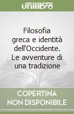 Offerta Filosofia greca e identità dell‘Occidente. Le avventure di una tradizione