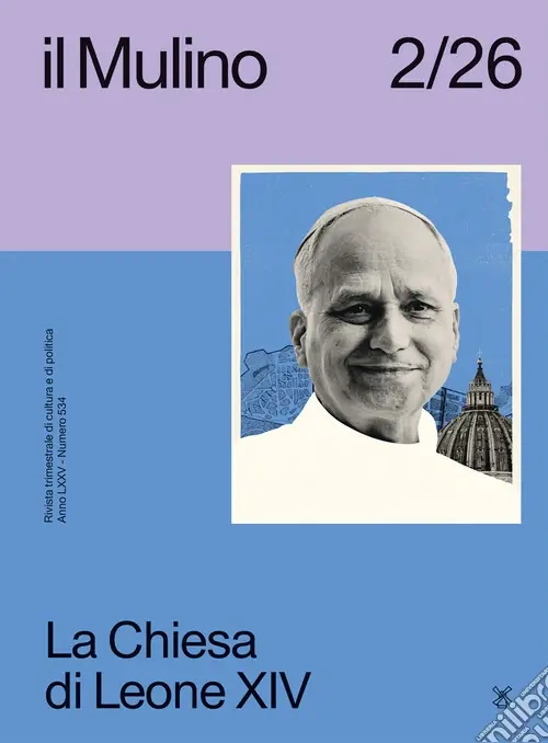 Nuova Collezione Il Mulino. Rivista trimestrale di cultura e di politica (2026). Vol. 2 La Chiesa di Leone XIV
