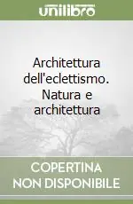 Prezzo Ridotto Architettura dell‘eclettismo. Natura e architettura