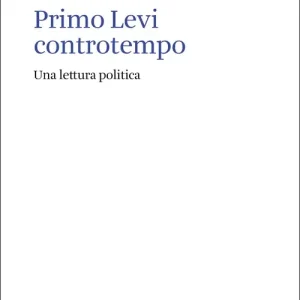 Prezzo Basso Primo Levi controtempo. Una lettura politica