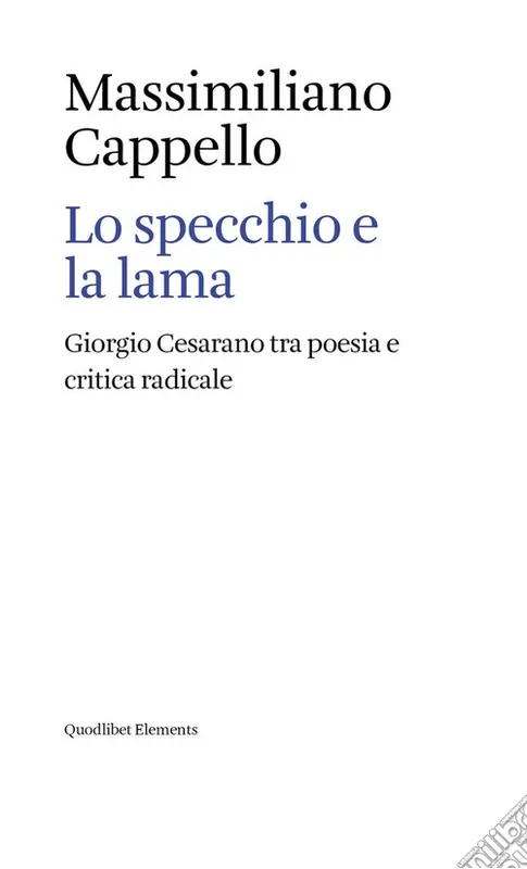 Lo specchio e la lama. Giorgio Cesarano tra poesia e critica radicale Sconto