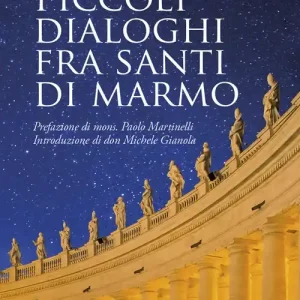 Prezzo Ridotto Piccoli dialoghi fra santi di marmo