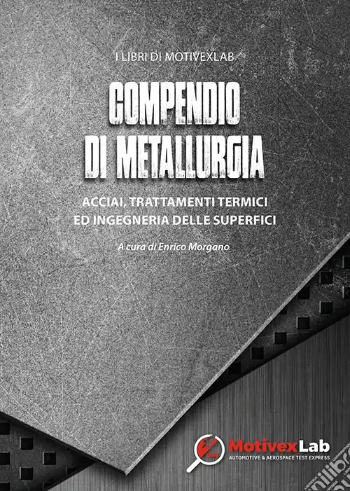 Compendio di metallurgia. Acciai, trattamenti termici ed ingegneria delle superfici Prezzo Basso