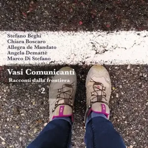 Vasi comunicanti. Racconti dalla frontiera. Vol. 2 Ultimissimo Modello