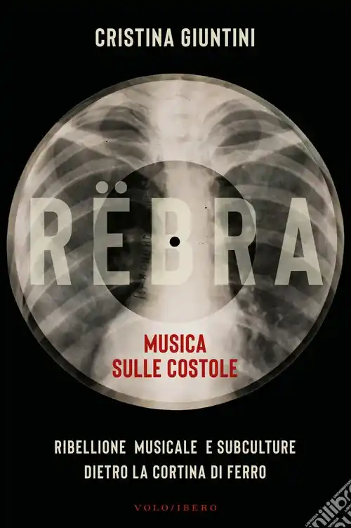 Compra Adesso Rëbra. Musica sulle costole. Ribellione musicale e subculture dietro la cortina di ferro