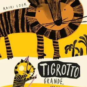 Tigrotto. Ediz. a colori Ultima Occasione