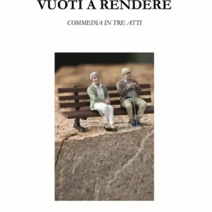 Promozione Esclusiva Vuoti a rendere. Commedia in tre atti