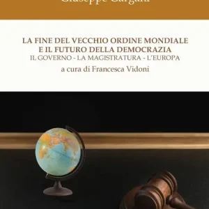 Prezzo Di Fabbrica La fine del vecchio ordine mondiale e il futuro della democrazia. Il governo, la magistratura, l‘Europa