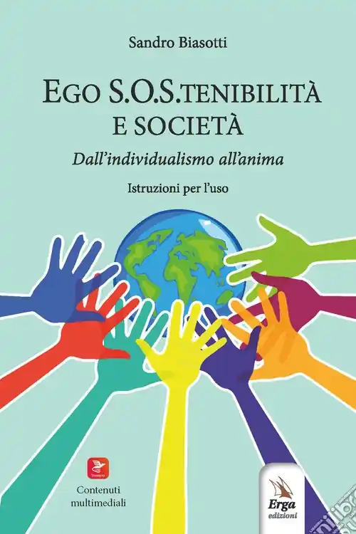 Non Perdere Ego S.O.S.tenibilità e società. Dall‘individualismo all‘anima. Istruzioni per l‘uso. Con contenuti multimediali