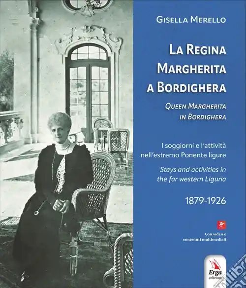 Occasione Imperdibile La regina Margherita a Bordighera-Queen Margherita in Bordighera. Ediz. bilingue. Con contenuti multimediali