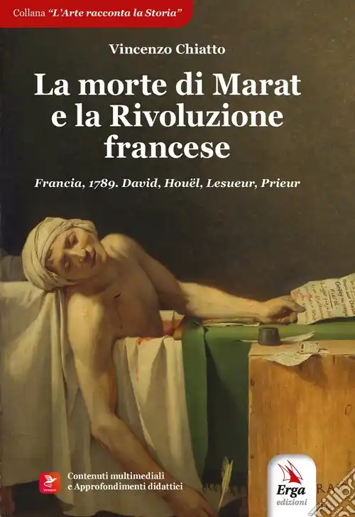 La morte di Marat e la Rivoluzione francese. Francia, 1789. David, Houël, Lesueur, Prieur. Con contenuti multimediali Promozione