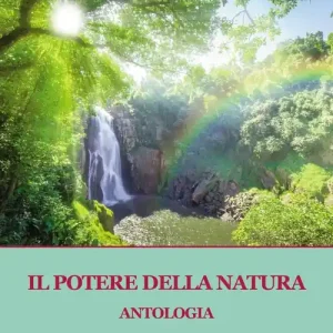 Il potere della natura. Antologia. Racconti e giochi letterari 2025 Bestseller