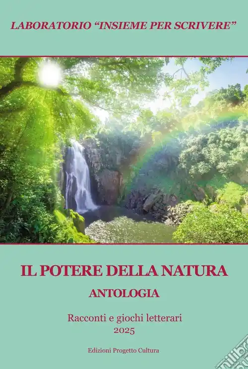 Il potere della natura. Antologia. Racconti e giochi letterari 2025 Bestseller