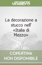 Occasione La decorazione a stucco nell‘ «Italia di Mezzo»