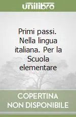 Primi passi. Nella lingua italiana. Per la Scuola elementare Prezzo Di Fabbrica