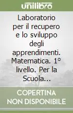 Laboratorio per il recupero e lo sviluppo degli apprendimenti. Matematica. 1° livello. Per la Scuola elementare Promozione