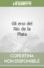 Compra Adesso Gli eroi del Río de la Plata