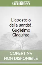 Solo Oggi L‘apostolo della santità. Guglielmo Giaquinta