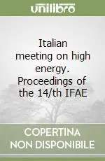 Soddisfatti O Rimborsati Italian meeting on high energy. Proceedings of the 14/th IFAE