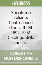 Socialismo italiano. Cento anni di storia. Il PSI 1892-1992. Catalogo della mostra Offerta
