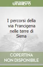 Offerta Speciale I percorsi della via Francigena nelle terre di Siena