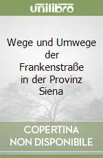 Wege und Umwege der Frankenstraße in der Provinz Siena Vendita Finale
