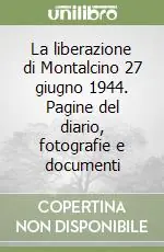 La liberazione di Montalcino 27 giugno 1944. Pagine del diario, fotografie e documenti Scelto Dai Clienti