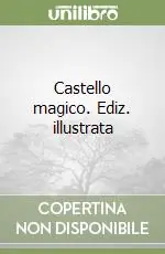 Castello magico. Ediz. illustrata Vendita Finale