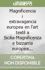 Quantità Limitata Magnificencia i extravagancia europea en l‘art textil a Sicilia-Magnificenza e bizzarria europea nell‘arte tessile in Sicilia