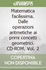 Matematica facilissima. Dalle operazioni aritmetiche ai primi concetti geometrici. CD-ROM. Vol. 2 Offerta