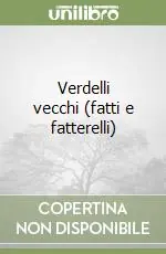 Ultime Pezzi Verdelli vecchi (fatti e fatterelli)