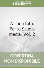 A conti fatti. Per la Scuola media. Vol. 2 Prezzo Ridotto